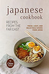 Japanese Cookbook - Recipes from the Far East by Chloe Tucker [EPUB: B09NDNYKLW]