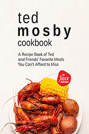 Ted Mosby Cookbook by Jaxx Johnson [EPUB: B09NK2YGQM]