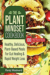 The Plant Mindset Cookbook by Randy Woodward [EPUB: B09PMVY3Z4]