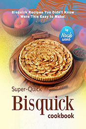 Super-Quick Bisquick Cookbook by Noah Wood [EPUB: B09VS4QLJ1]