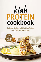High Protein Cookbook by Noah Wood [EPUB: B09VT6S4F1]