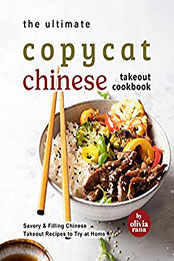 The Ultimate Copycat Chinese Takeout Cookbook by Olivia Rana [EPUB: B09VT7QDYK]