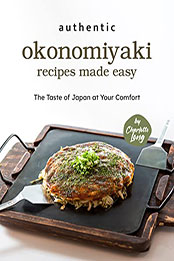 Authentic Okonomiyaki Recipes Made Easy by Charlotte Long [EPUB: B09XGR9F3B]