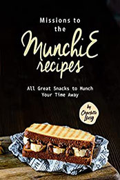 Missions to the Munchie Recipes by Charlotte Long [EPUB: B09XKKK18T]