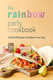The Rainbow Party Cookbook by Zoe Moore [EPUB: B09Y176FST]