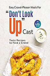 Easy Crowd-Pleaser Meals For "Don't Look Up" Cast by Kolby Moore [EPUB: B09YH3DCDQ]
