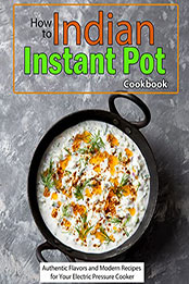 How to Indian Instant Pot Cookbook by ALICIA LARSON [EPUB: B09YQFF63P]
