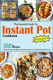 The Essential Guide To Instant Pot Cookbook for Beginners by ALICIA LARSON [EPUB: B09YT6SC4S]