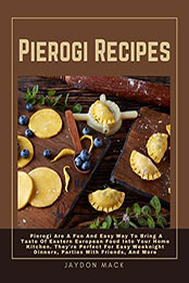 Pierogi Recipes For All Occasions by Jaydon Mack [EPUB: B09Z2Q8RS1]