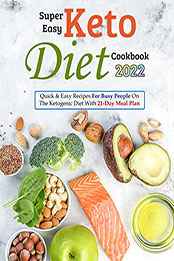 Super Easy Keto Diet Cookbook 2022 by PAMELA OPHARROW [EPUB: B09Z6VNKKJ]