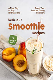 Delicious Smoothie Recipes by Jayden Dixon [EPUB: B09ZD95G5V]