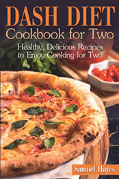 Dash Diet Cookbook for Two by Samuel Hayes [EPUB: B09ZDZGLSX]