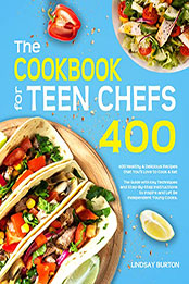 The Cookbook for Teen Chefs by Lindsay Burton [EPUB: B09ZJTVHS7]