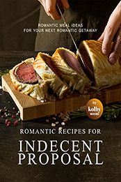 Romantic Recipes for Indecent Proposal by Kolby Moore [EPUB: B09ZLD7BR7]
