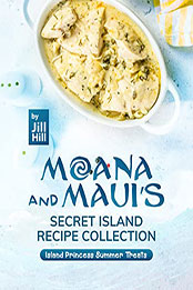 Moana and Maui's Secret Island Recipe Collection by Jill Hill [EPUB: B09ZLDHJRM]