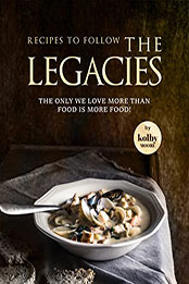 Recipes To Follow the Legacies by Kolby Moore [EPUB: B09ZLF8N8Z]