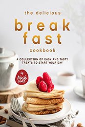 The Delicious Breakfast Cookbook by Noah Wood [EPUB: B09ZQFG9NP]