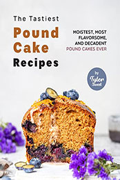 The Tastiest Pound Cake Recipes by Tyler Sweet [EPUB: B09ZQJB84G]