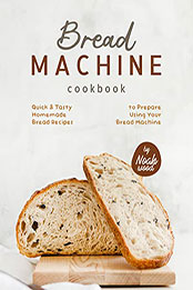 Bread Machine Cookbook by Noah Wood [EPUB: B09ZRVJ6Y4]