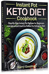 KETO DIET Instant Pot Cookbook by Garry Goodman [EPUB: B09ZZF4BLK]