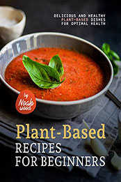 Easy Plant-Based Recipes for Beginners by Noah Wood [EPUB: B0B17SKX5H]
