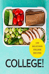 College!: 100 Delicious College Recipes (2nd Edition) by BookSumo Press [EPUB: B0B1B1KMJS]