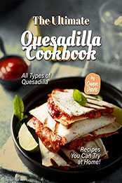 The Ultimate Quesadilla Cookbook by Owen Davis [EPUB: B0B1CC595D]