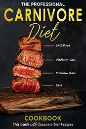 The Professional Carnivore Diet Cookbook by MATTHEW HANSTINE [EPUB: B0B1J24ZWV]