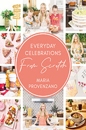 Everyday Celebrations From Scratch by Maria Provenzano [EPUB: 0785245782]