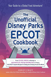 The Unofficial Disney Parks EPCOT Cookbook by Ashley Craft [EPUB: 1507216807]