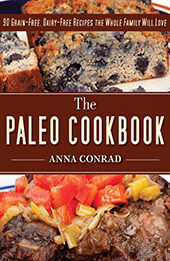 The Paleo Cookbook by Anna Conrad [EPUB: 1626363943]