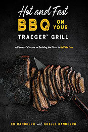 Hot and Fast BBQ on Your Traeger Grill by Ed Randolph [EPUB: 1645675823]