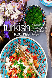 Turkish Recipes (2nd Edition) by BookSumo Press [PDF: 1687141444]