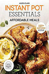 Instant Pot Essentials: Affordable Meals by Aileen Clark [EPUB: 176110621X]