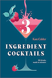 Three Ingredient Cocktails by Kate Calder [EPUB: 1784884715]