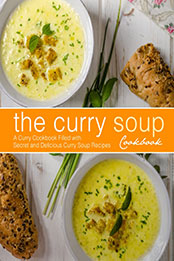 The Curry Soup Cookbook (2nd Edition) by BookSumo Press [PDF: 1794256482]