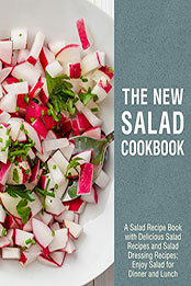 The New Salad Cookbook (2nd Edition) by BookSumo Press [PDF: B07S2GLSKM]