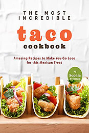The Most Incredible Taco Cookbook by Sophia Freeman [EPUB: B097H7K1CF]