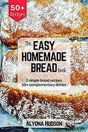The Easy Homemade Bread Cookbook by Alyona Hudson [EPUB: B097Q9KM91]