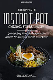 The Complete Instant Pot Cookbook for Beginners by Rafikul Islam [EPUB: B098S7S9V4]