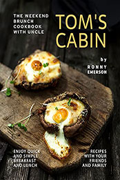 The Weekend Brunch Cookbook with Uncle Tom's Cabin by Ronny Emerson [EPUB: B09CCMVB9F]
