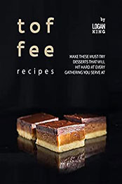 Toffee Recipes by Logan King [EPUB: B09CDVYT8D]