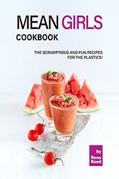 Mean Girls Cookbook by Rene Reed [EPUB: B09CDXKVNQ]