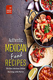 Authentic Mexican Food Recipes by Nadia Santa  [EPUB: B09CGNYK7R]
