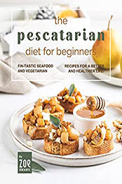 The Pescatarian Diet for Beginners by Zoe Moore [EPUB: B09WDTLBPB]