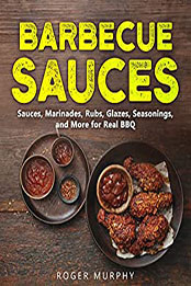Barbecue Sauces by Roger Murphy [EPUB: B09ZHLCJS2]