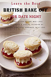 Learn the Best British Bake Off for Date Night by MOHAMED TUNIS [EPUB: B09ZQNTR99]