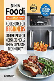 Ninja Foodi 2-Basket Air Fryer Cookbook for Beginners by Lauren Keating [EPUB: B0B15MW9RJ]