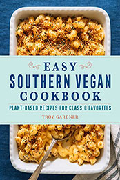 Easy Southern Vegan Cookbook by Troy Gardner [EPUB: B0B2GRQ5QZ]