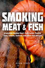 Smoking Meat and Fish by Adam Jones [EPUB: B0B2J8444J]